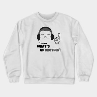 What S Up Brother Crewneck Sweatshirt